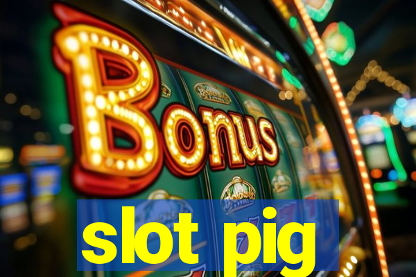 slot pig