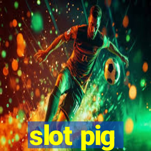 slot pig