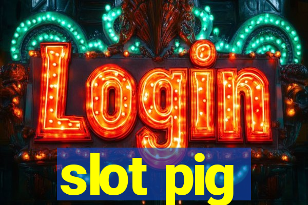 slot pig