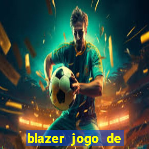 blazer jogo de aposta pra ganhar dinheiro