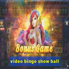 video bingo show ball