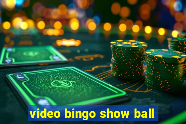 video bingo show ball