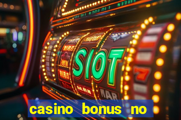 casino bonus no deposit bonus