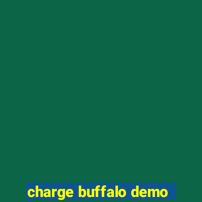 charge buffalo demo