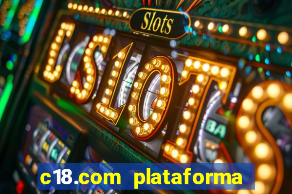 c18.com plataforma de jogos