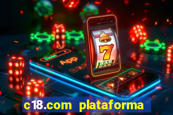 c18.com plataforma de jogos