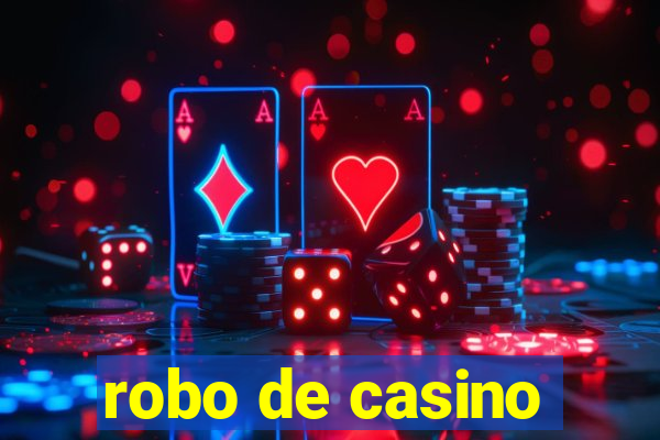 robo de casino