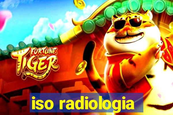 iso radiologia