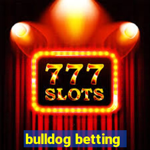 bulldog betting