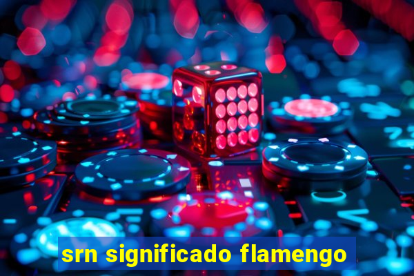 srn significado flamengo