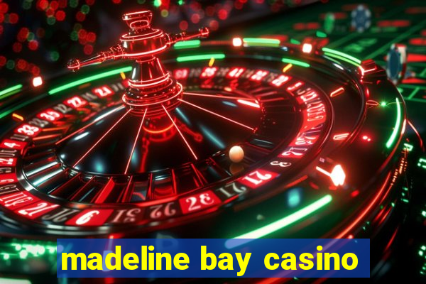 madeline bay casino