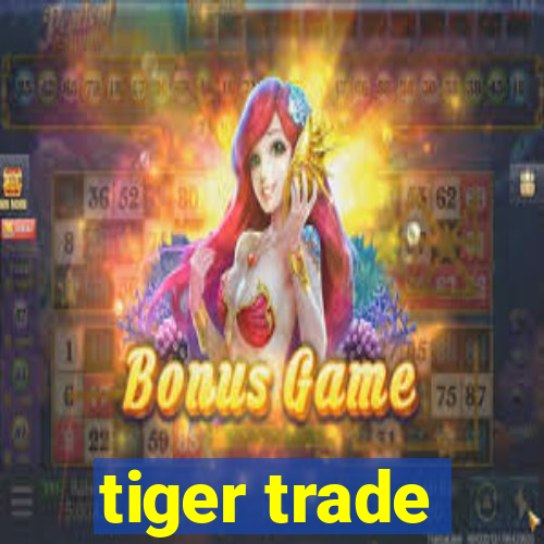 tiger trade