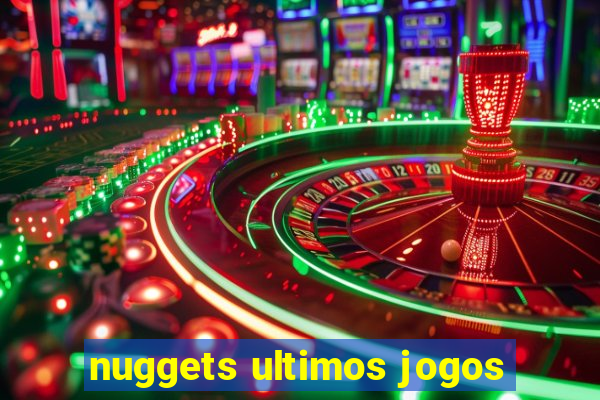 nuggets ultimos jogos