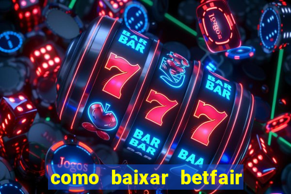 como baixar betfair no celular