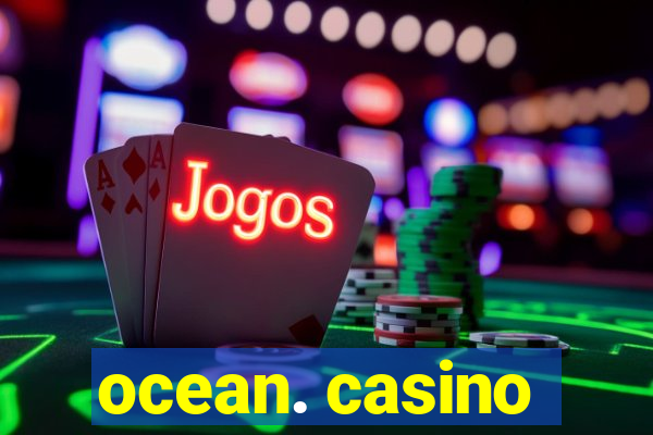 ocean. casino