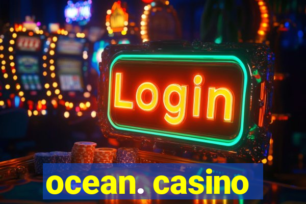 ocean. casino