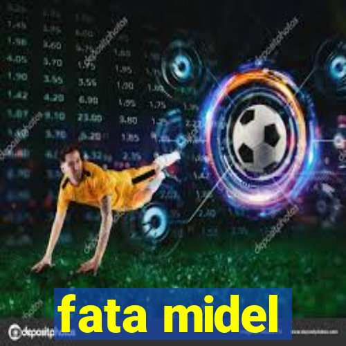 fata midel