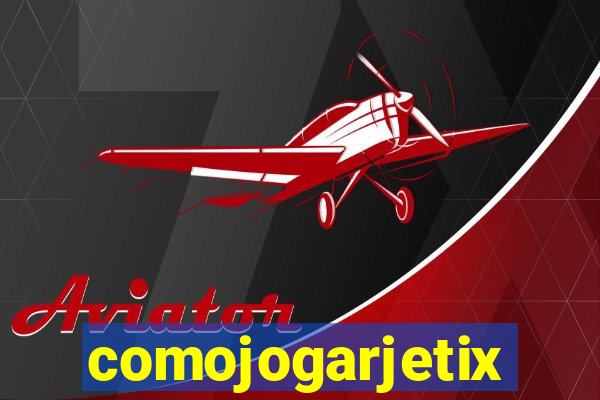 comojogarjetix