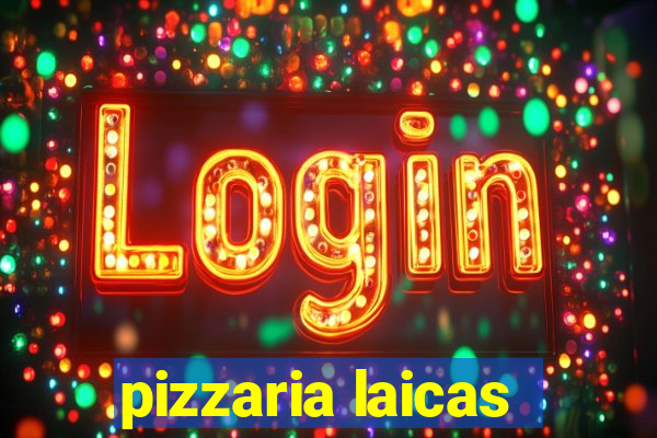 pizzaria laicas