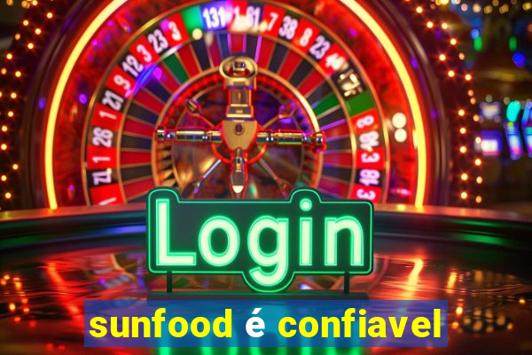 sunfood é confiavel