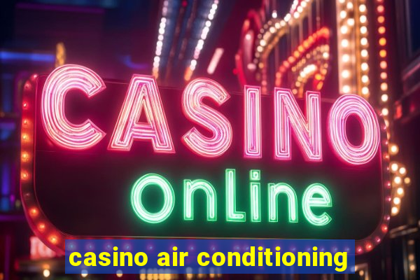 casino air conditioning