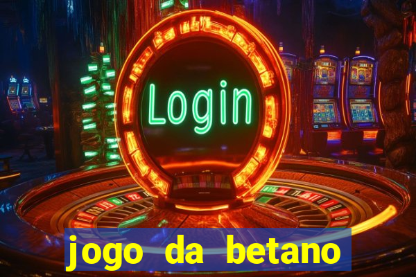 jogo da betano para ganhar dinheiro