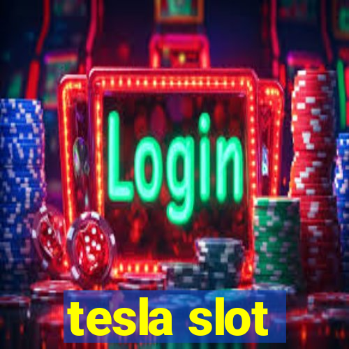 tesla slot