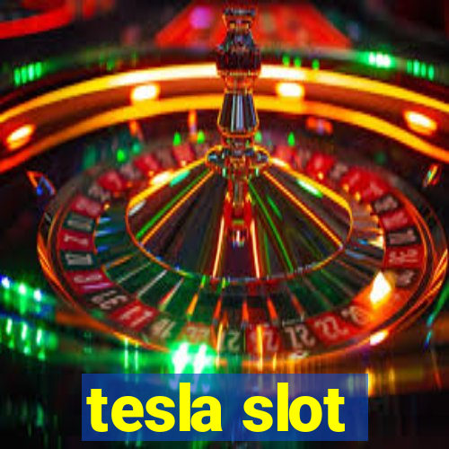 tesla slot