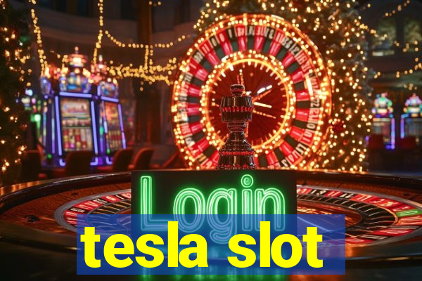 tesla slot