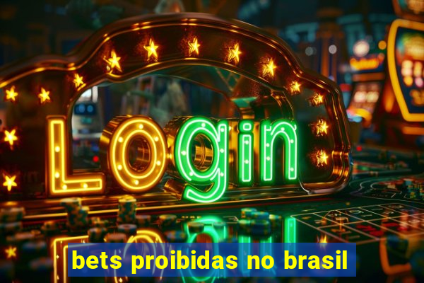 bets proibidas no brasil