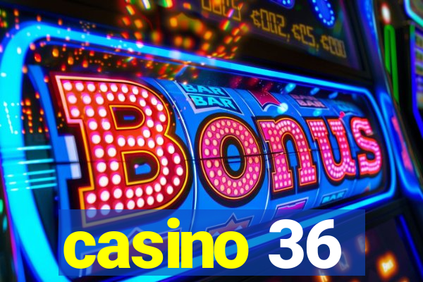 casino 36