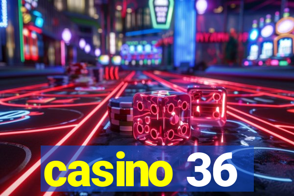 casino 36