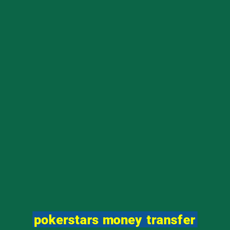 pokerstars money transfer