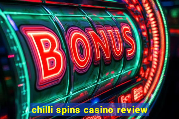 chilli spins casino review