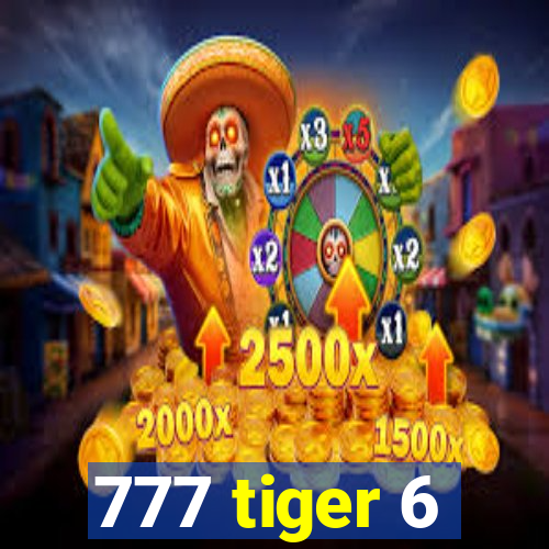 777 tiger 6