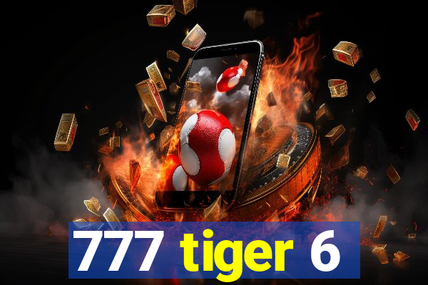 777 tiger 6