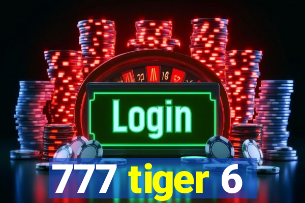 777 tiger 6