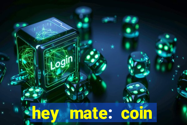 hey mate: coin jackpot game