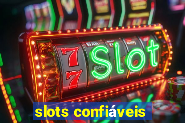 slots confiáveis