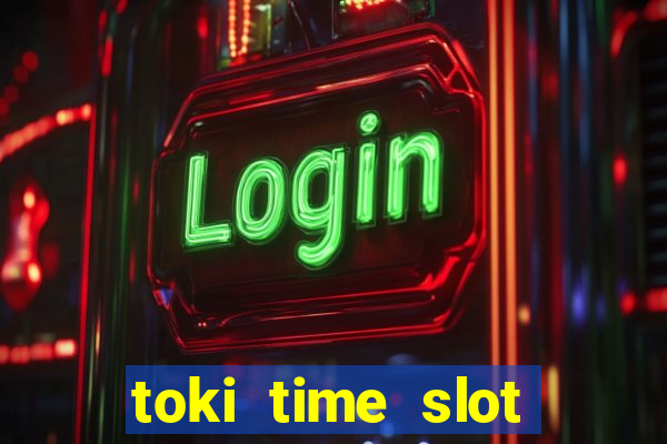 toki time slot free play