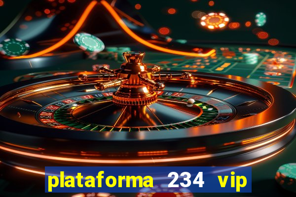 plataforma 234 vip 茅 confi谩vel