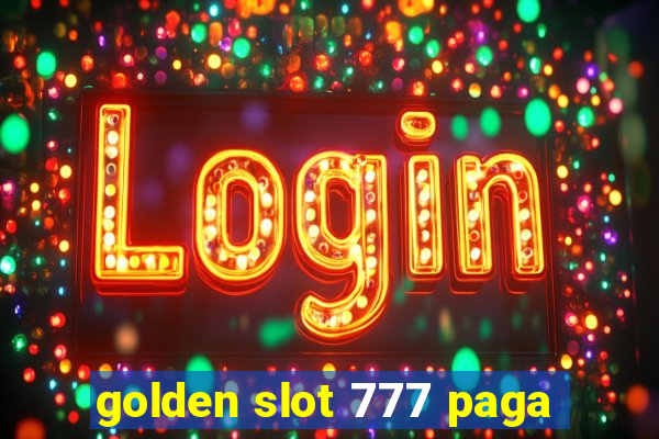 golden slot 777 paga