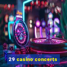 29 casino concerts