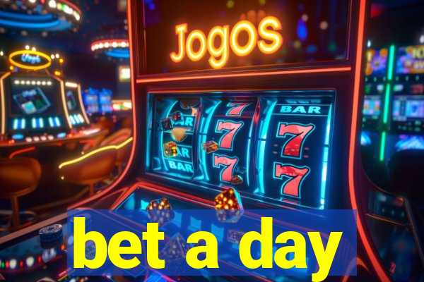 bet a day