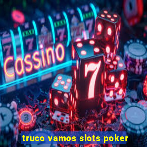 truco vamos slots poker