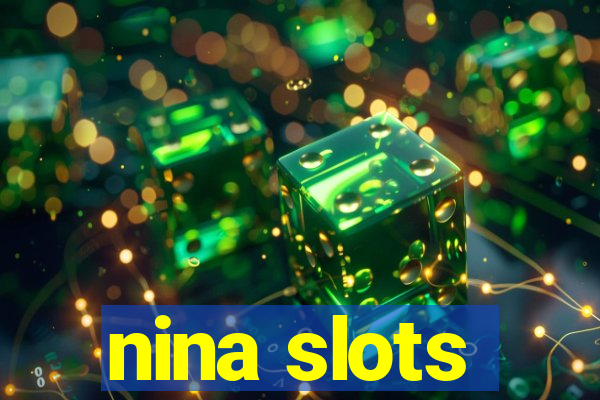 nina slots