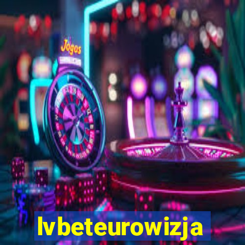 lvbeteurowizja