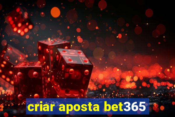 criar aposta bet365