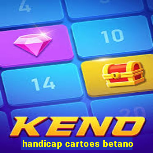 handicap cartoes betano