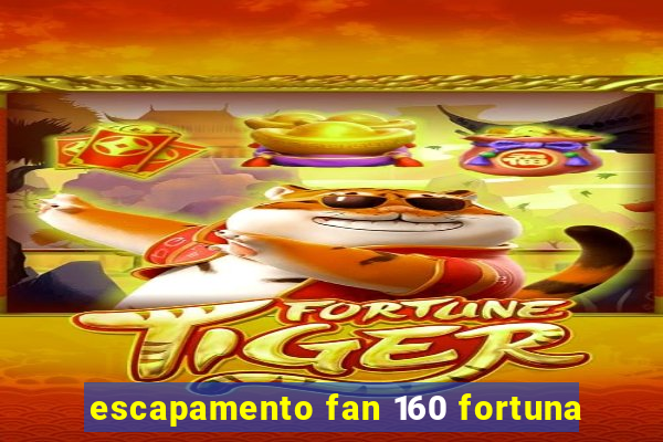 escapamento fan 160 fortuna